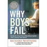 Why Boys Fail: Saving Our Sons from an Educational System That's Leaving Them Behind