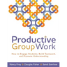 Productive Group Work: How to Engage Students, Build Teamwork, and Promote Understanding