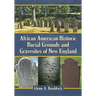 African American Historic Burial Grounds and Gravesites of New England