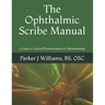 The Ophthalmic Scribe Manual: A Guide to Clinical Documentation in Ophthalmology