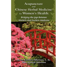 Acupuncture and Chinese Herbal Medicine for Women's Health: Bridging the Gap Between Western and Eastern Medicine