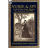 Nurse and Spy in the Union Army During the American Civil War