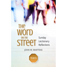 The Word on the Street, Year B: Sunday Lectionary Reflections