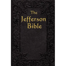 The Jefferson Bible: The Life and Morals of
