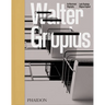 Walter Gropius: An Illustrated Biography