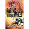 Benny Moon: Racing the Medicine Wheel