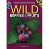 Wild Berries & Fruits Field Guide of the Rocky Mountain States