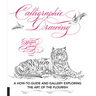 Calligraphic Drawing: A How-To Guide and Gallery Exploring the Art of the Flourish