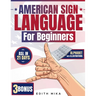 American Sign Language for Beginners: The Ultimate Practical, Illustrated Guide to Master ASL in 21 Days Learn Basic Signs, Alphabet, and Daily Commun