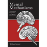 Mental Mechanisms: Philosophical Perspectives on Cognitive Neuroscience