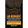 Ab Workout: How to Build Athletic and Powerful Abs (Best Abs Workout for Core Abs Strength, Building Abdominal Muscles, Six-packs, and Flat Stomach)