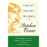 Great Short Works of Stephen Crane