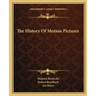 The History Of Motion Pictures