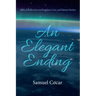An Elegant Ending: Biblical Reflections on Kingdom, Crisis, and Human Destiny