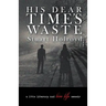 His Dear Time's Waste