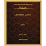 Christmas Carols: Ancient and Modern (1905)