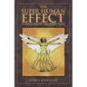 The Super Human Effect: My Quest for the Moment When Everything Changes
