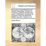 The works of Jacob Behmen, the Teutonic theosopher. Volume IV. ... To which is prefixed, the life of the author. With figures, illustrating his princi