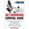 The Networking Survival Guide, Second Edition: Practical Advice to Help You Gain Confidence, Approach People, and Get the Success You Want