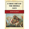 Famous Men of the Middle Ages: New Large Print Edition for enhanced readability