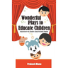 Wonderful Plays to Educate Children
