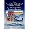 The "Immortal Six Hundred" and the Failure of the Civil War POW Exchange Process