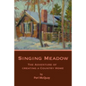 Singing Meadow: The Adventure of Creating a Country Home