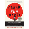 Grand New Party: How Republicans Can Win the Working Class and Save the American Dream