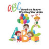 ABC book to learn writing for kids age 3 to 5: Practice workbook for kids, practice for beginner's workbook, letter tracing book, writing practice boo