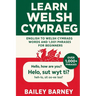 Learn Welsh Cymraeg: English to Welsh Cymraeg Words and 1,001 Phrases for Beginners