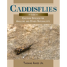 Caddisflies: A Guide to Eastern Species for Anglers and Other Naturalists
