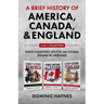 A Brief History of America, Canada and England 3-in-1 Collection