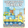 Construction Vehicles Coloring Book For Kids: Activity Book For Kids Ages 4 To 8, Fun Gift For Vehicles Lovers