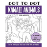 Dot to Dot Kawaii Animals for Adults: Kawaii Animals Connect the Dots Book for Adults (Over 21000 dots)