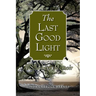 The Last Good Light: A Southern Memoir