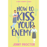 How to Kiss Your Enemy: A Sweet Romantic Comedy