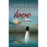 A Walk to Eternal Love
