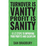 Turnover Is Vanity, Profit Is Sanity: 9 1/2 Steps to Improving Your Profits & Cashflow