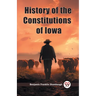 History of the Constitutions of Iowa