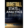 Basketball Stats vs Analytics: A Quick and Easy Beginners Guide to Basketball Analytics