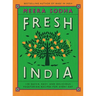 Fresh India: 130 Quick, Easy, and Delicious Vegetarian Recipes for Every Day