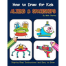 How to Draw for Kids - Aliens & Spaceships: Step by Step Instructions and Easy to draw book