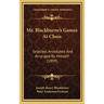 Mr. Blackburne's Games At Chess: Selected, Annotated And Arranged By Himself (1899)