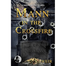 Mann in the Crossfire: A Jarvis Mann Hardboiled Detective Mystery Novel