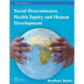 Social Determinants, Health Equity and Human Development