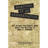 Anatomy of an Assassination: 101 Things You Didn't Know About the Killing of John F. Kennedy