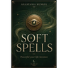 Soft Spells: Powerful Your Life Becomes