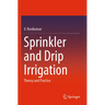 Sprinkler and Drip Irrigation: Theory and Practice