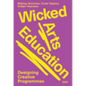 Wicked Arts Education: Designing Creative Programmes