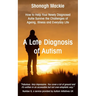 A Late Diagnosis of Autism: How to Help Your Newly Diagnosed Autie Survive the Challenges of Ageing, Illness and Everyday Life